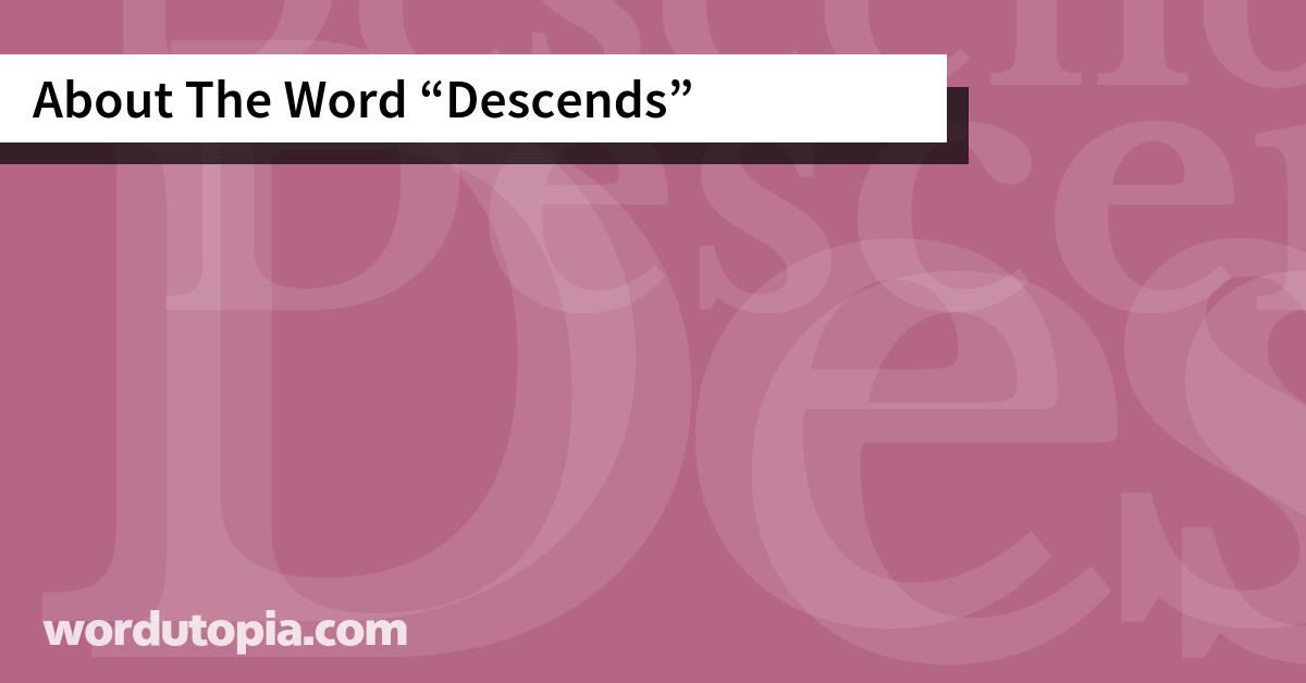About The Word Descends
