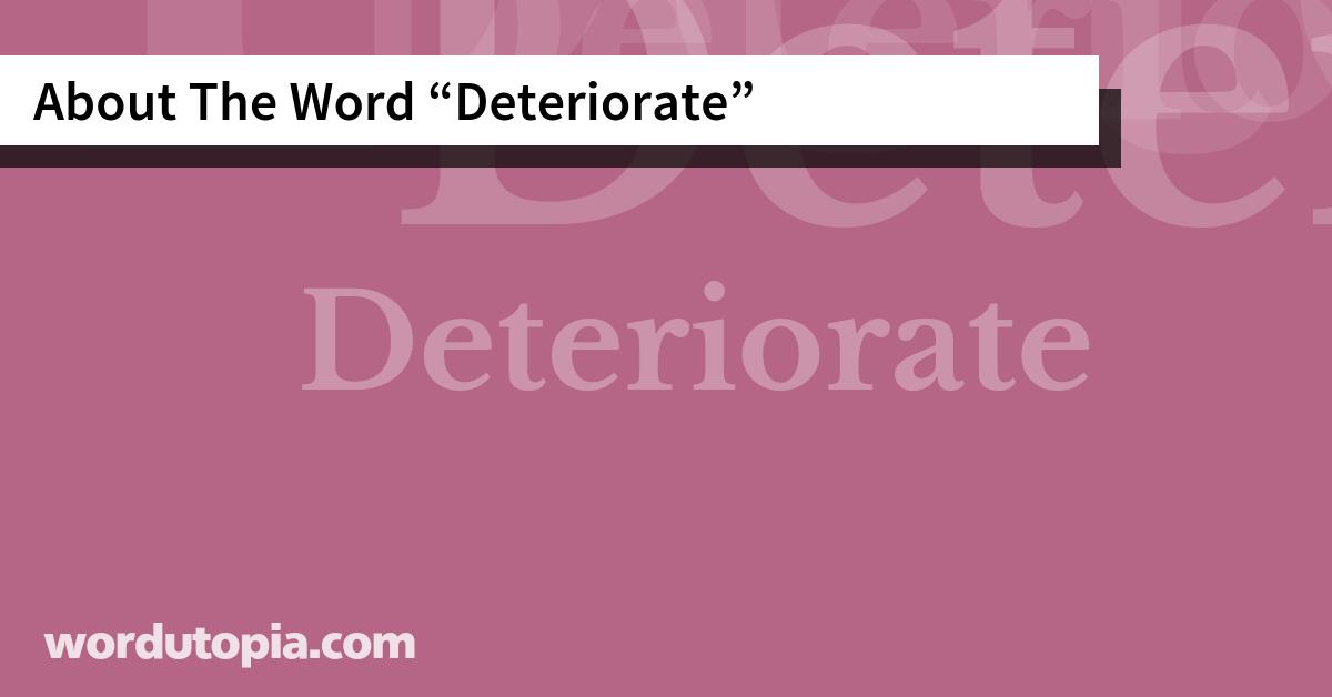About The Word Deteriorate