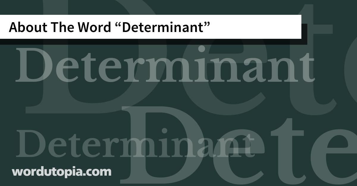 About The Word Determinant