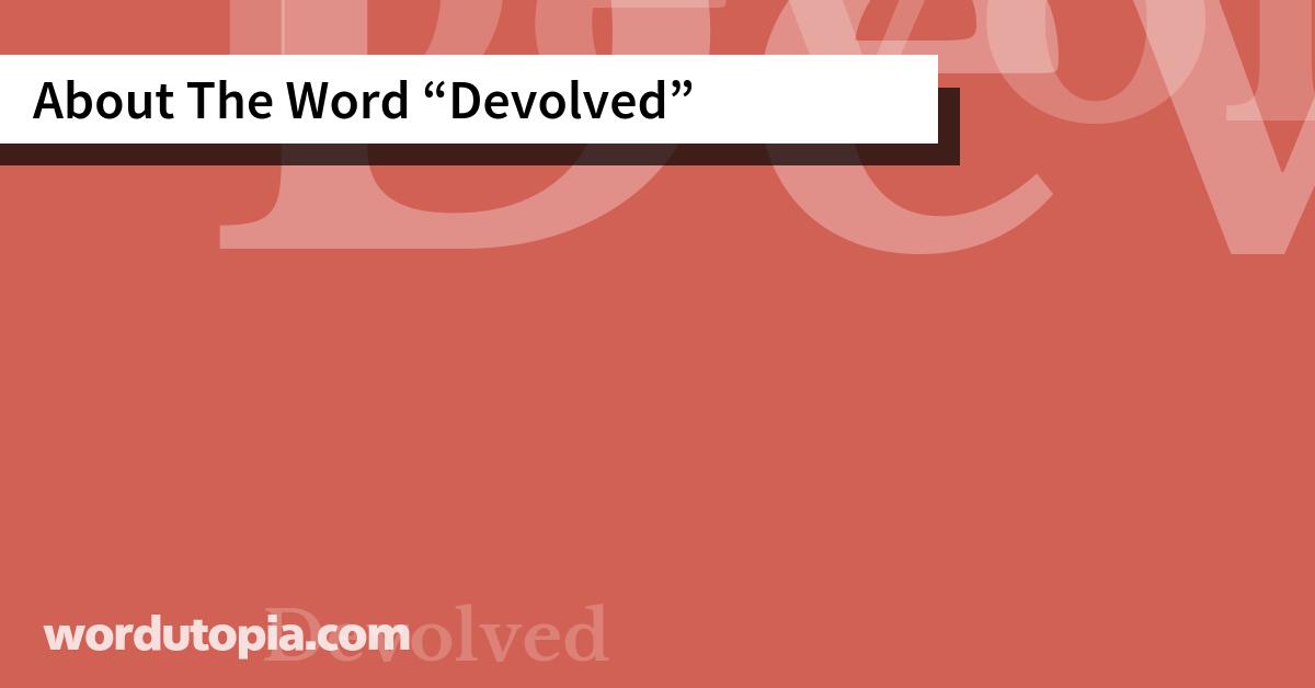 About The Word Devolved
