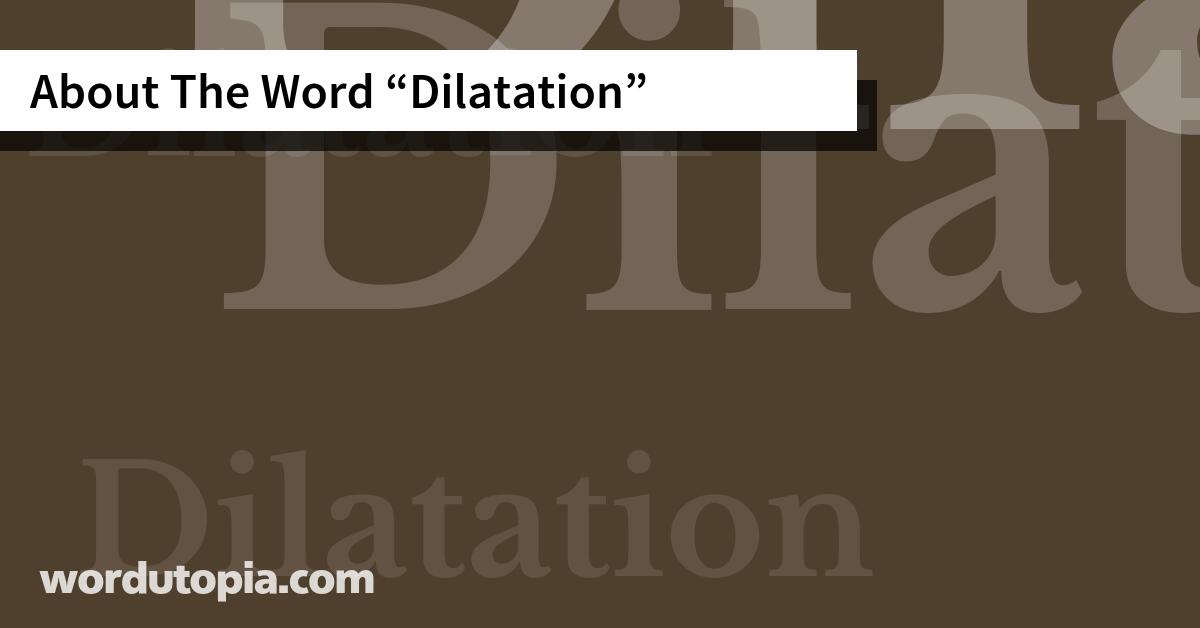 About The Word Dilatation