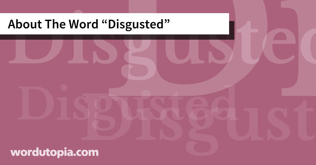 About The Word Disgusted
