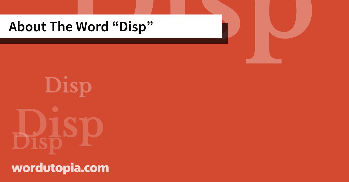 About The Word Disp