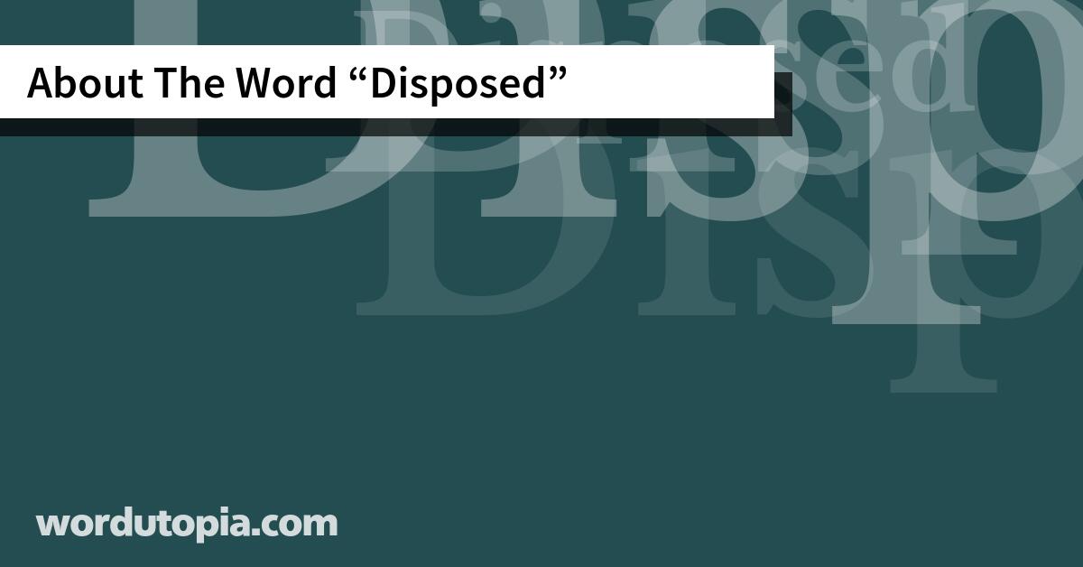 About The Word Disposed