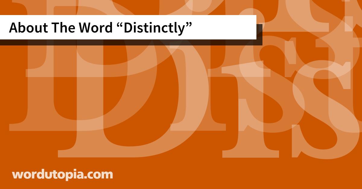 About The Word Distinctly