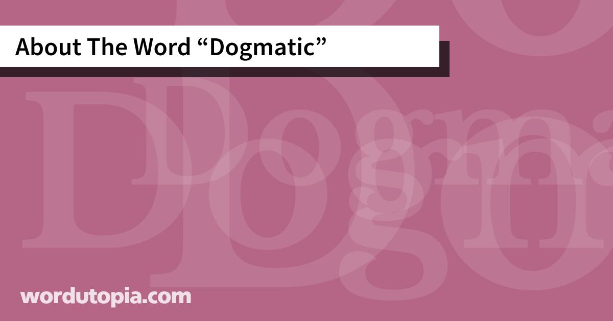 About The Word Dogmatic