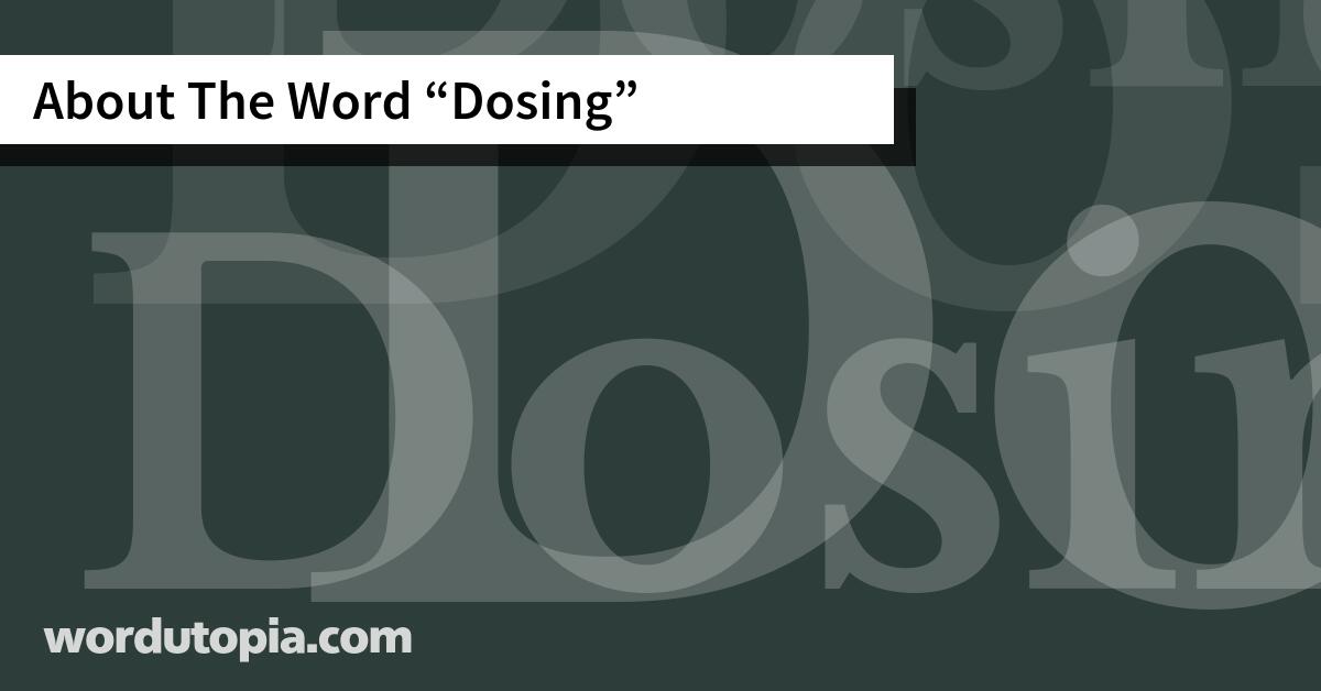 About The Word Dosing