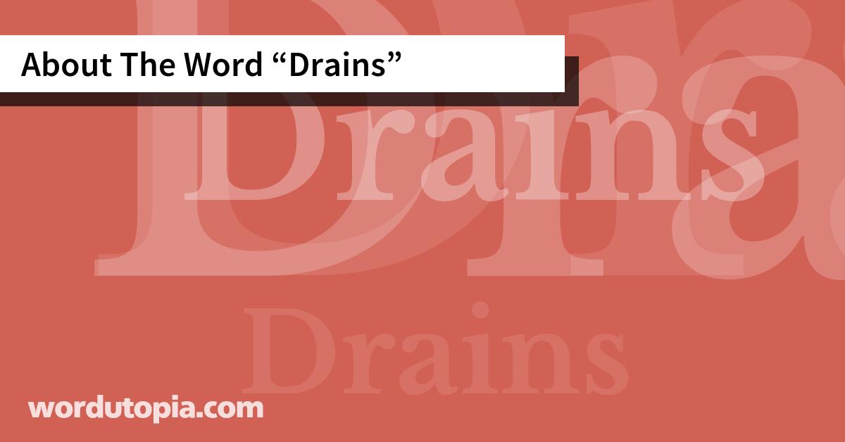 About The Word Drains