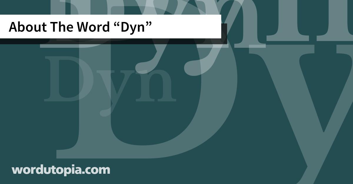 About The Word Dyn