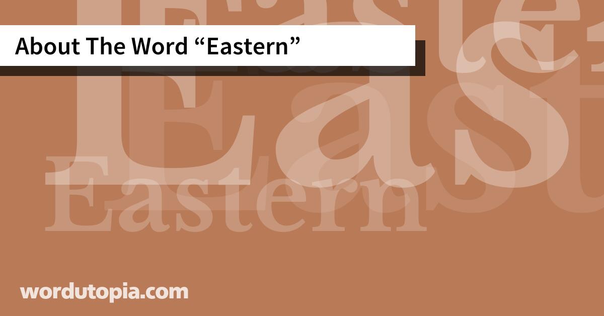 About The Word Eastern