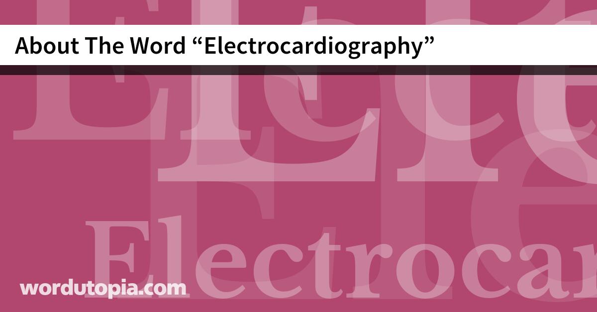 About The Word Electrocardiography