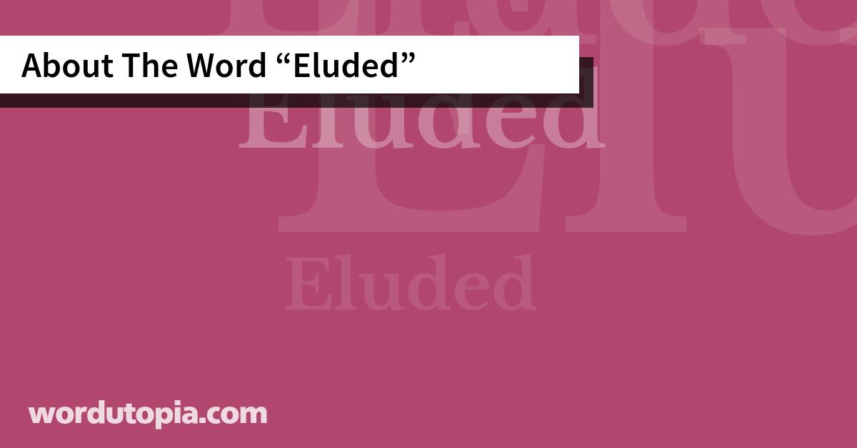 About The Word Eluded