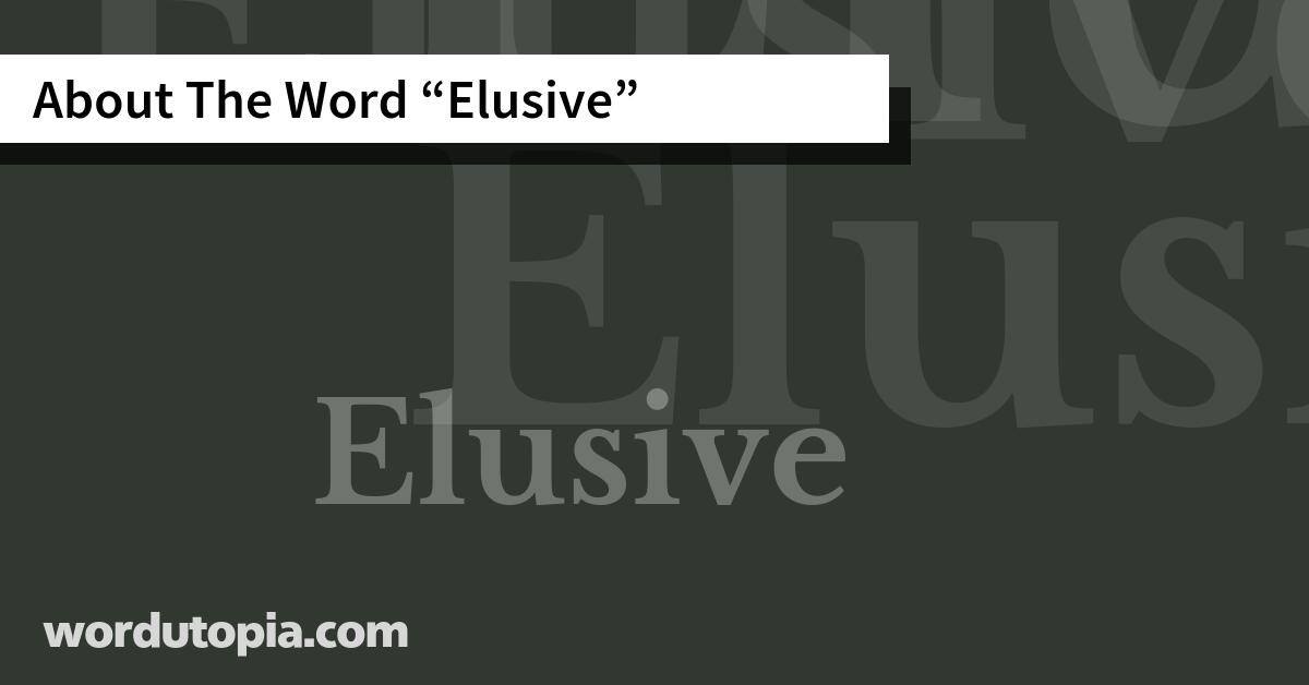 About The Word Elusive