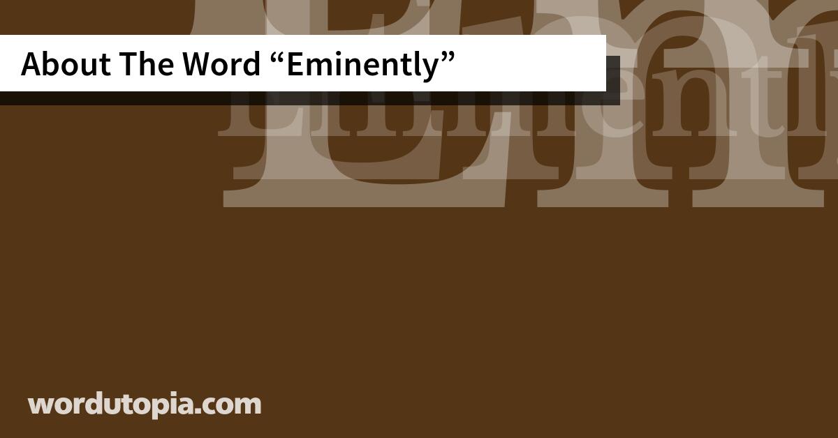 About The Word Eminently