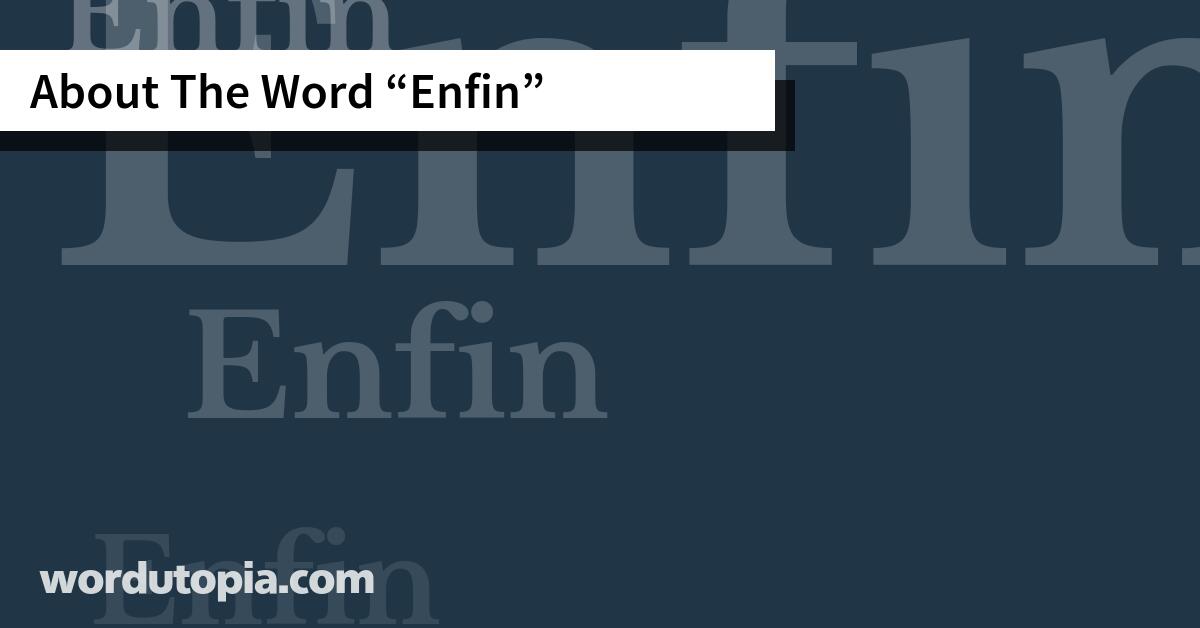 About The Word Enfin