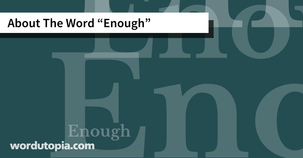 About The Word Enough
