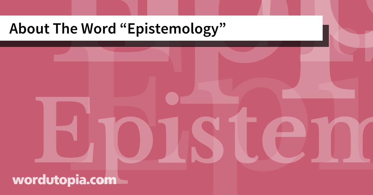 About The Word Epistemology