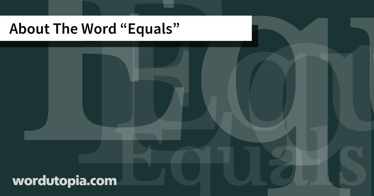 About The Word Equals
