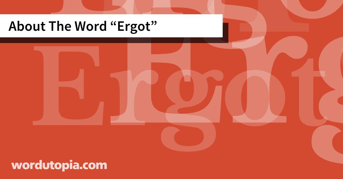About The Word Ergot