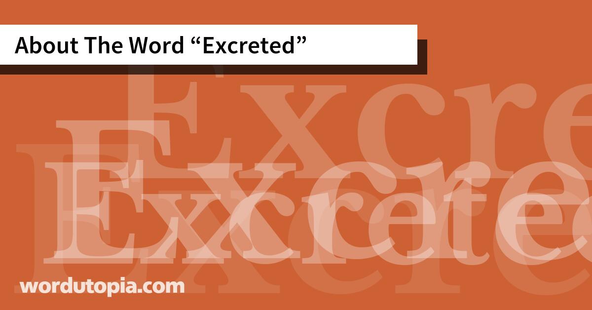 About The Word Excreted