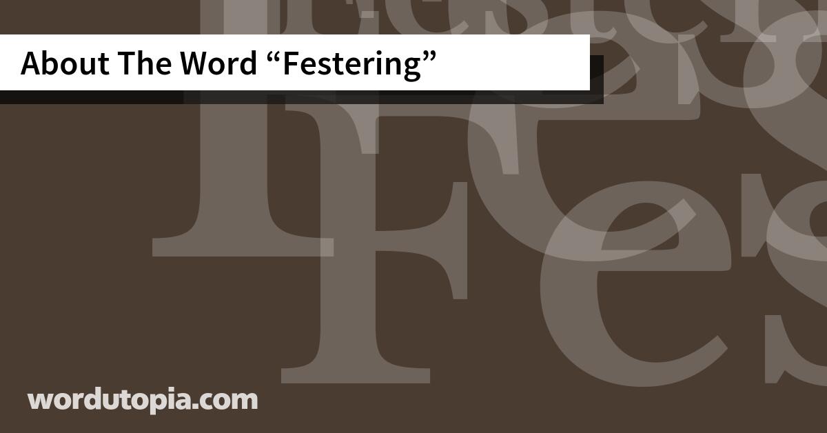 About The Word Festering