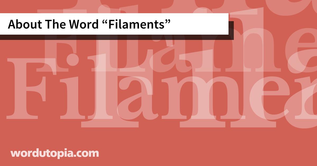 About The Word Filaments