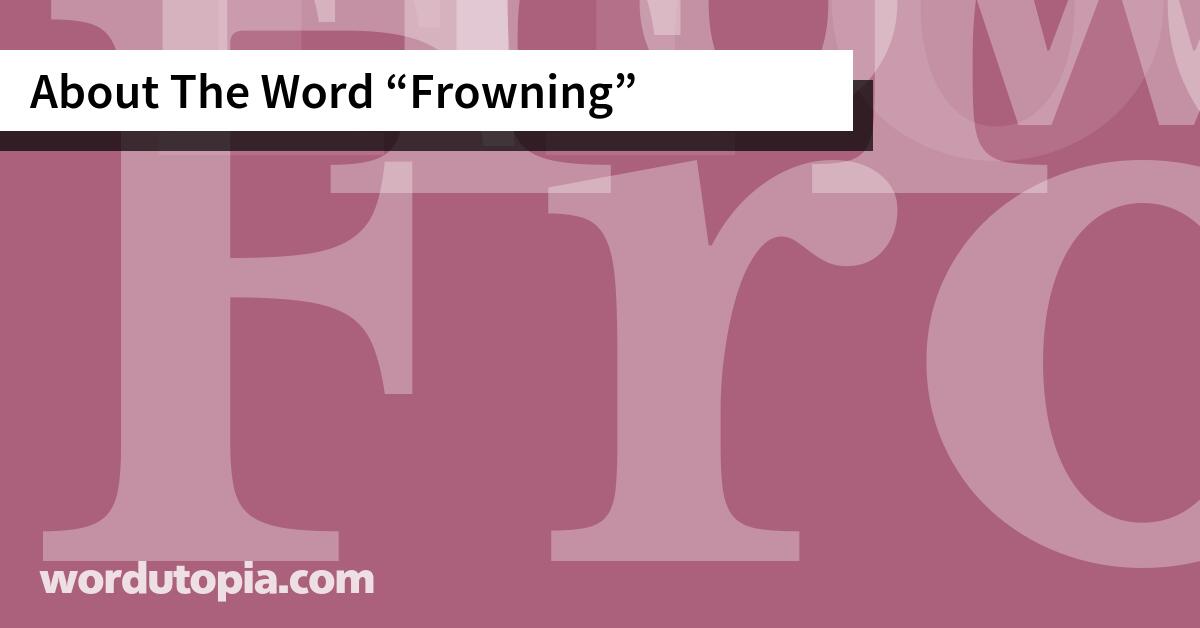 About The Word Frowning