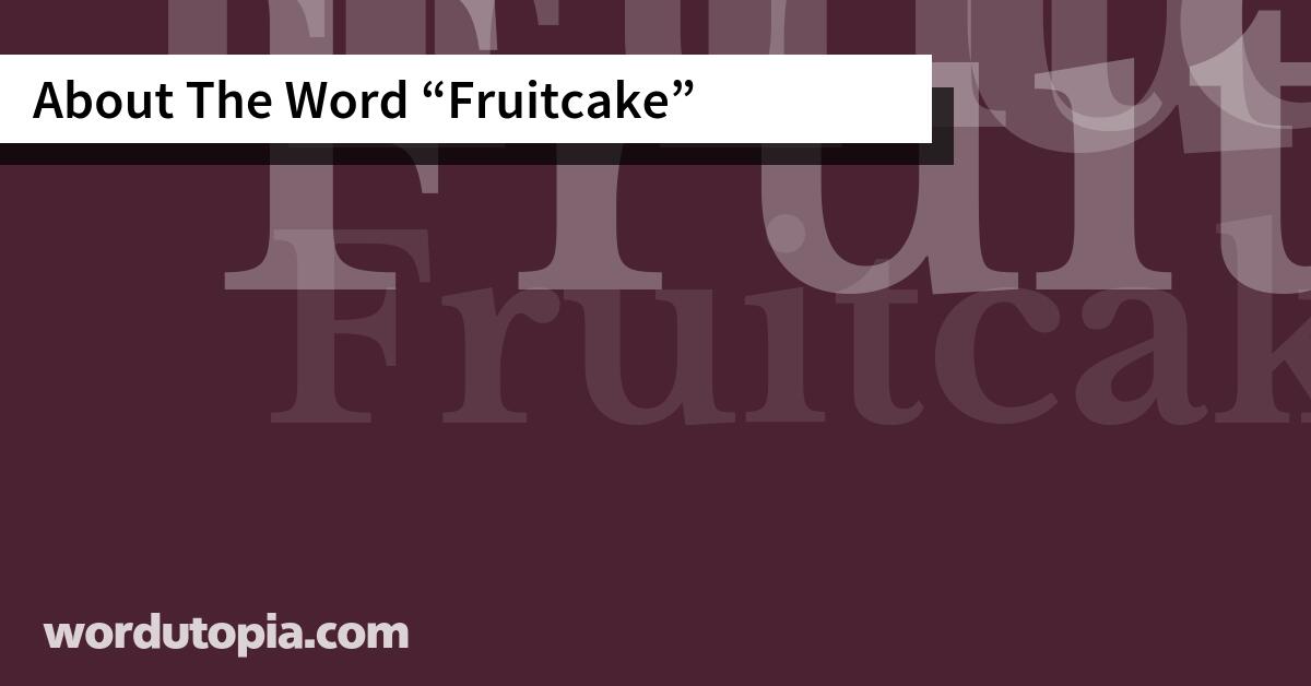 About The Word Fruitcake