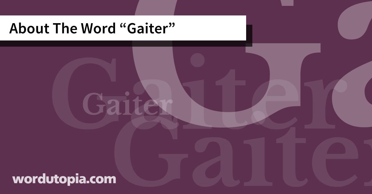 About The Word Gaiter