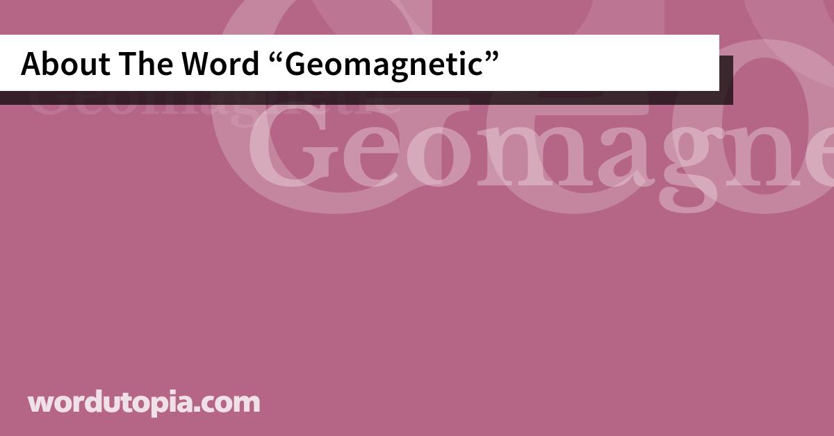 About The Word Geomagnetic