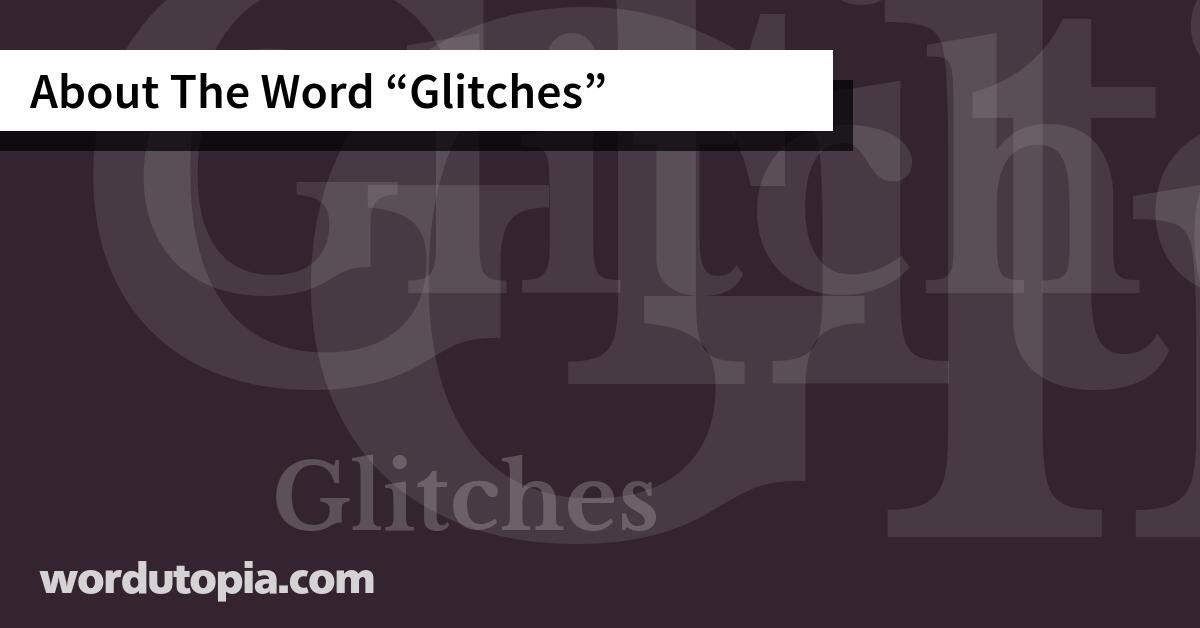 About The Word Glitches