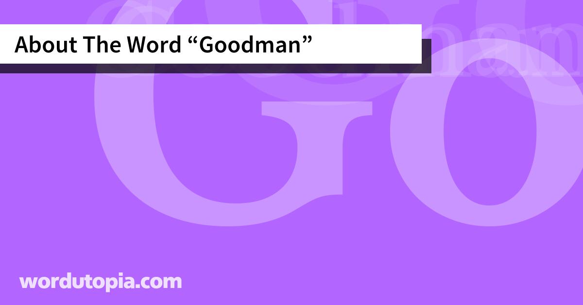 About The Word Goodman