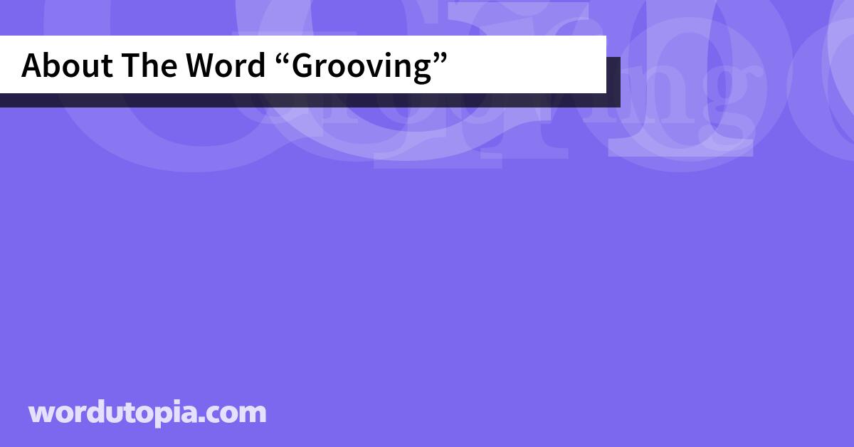 About The Word Grooving