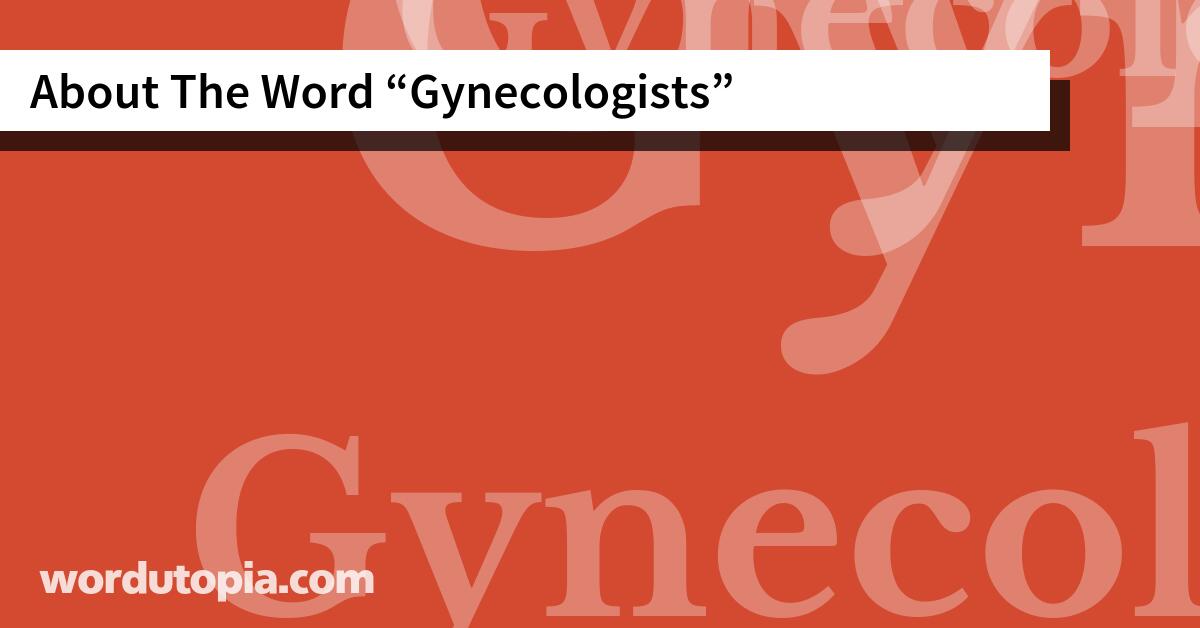 About The Word Gynecologists