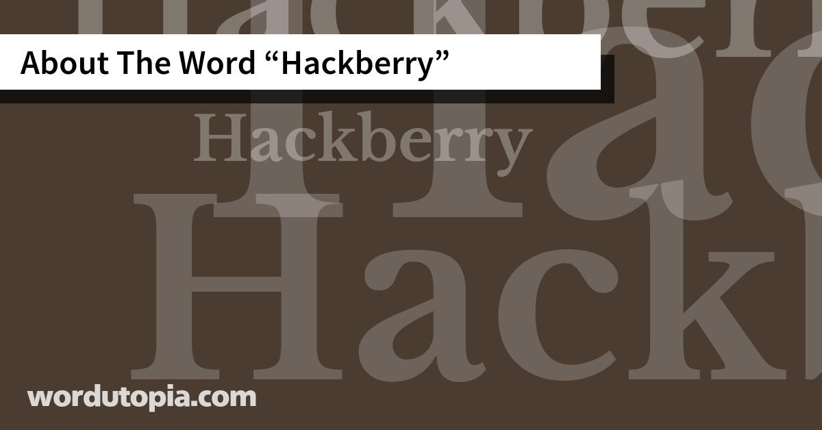 About The Word Hackberry