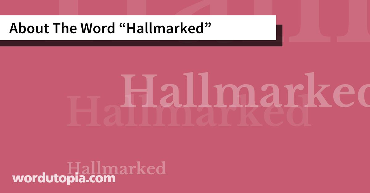 About The Word Hallmarked