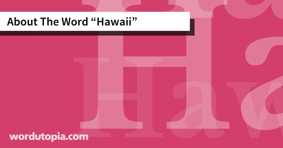 About The Word Hawaii