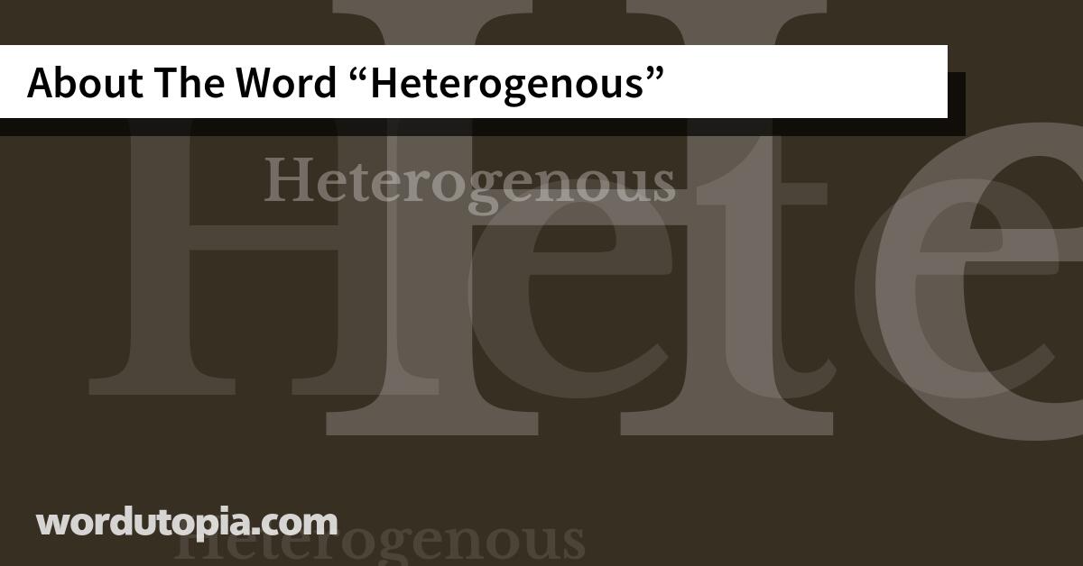 About The Word Heterogenous