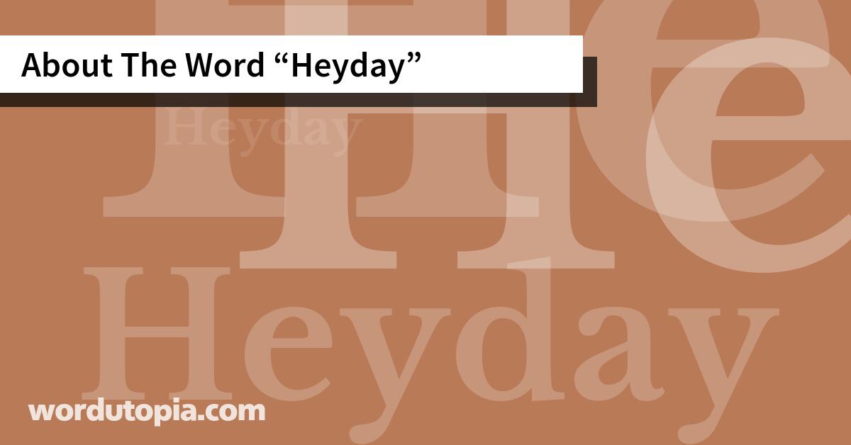 About The Word Heyday