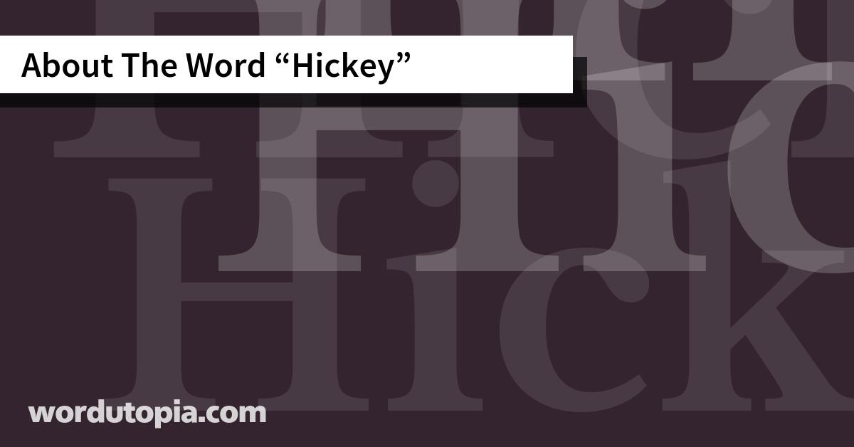 About The Word Hickey