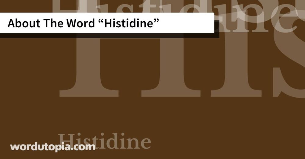 About The Word Histidine