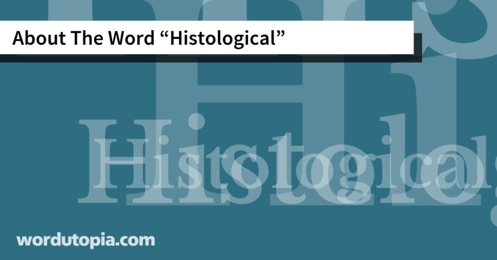 About The Word Histological