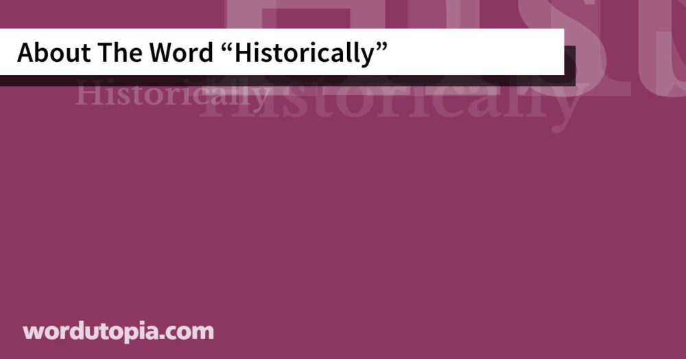 About The Word Historically