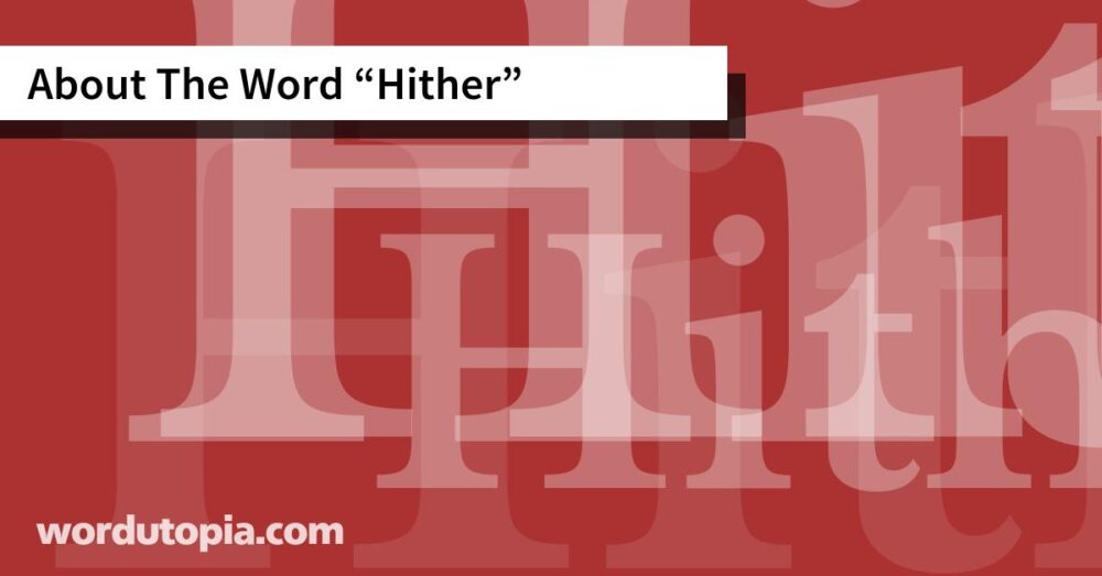 About The Word Hither