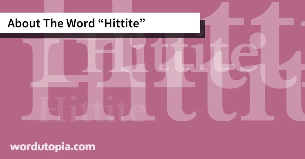 About The Word Hittite
