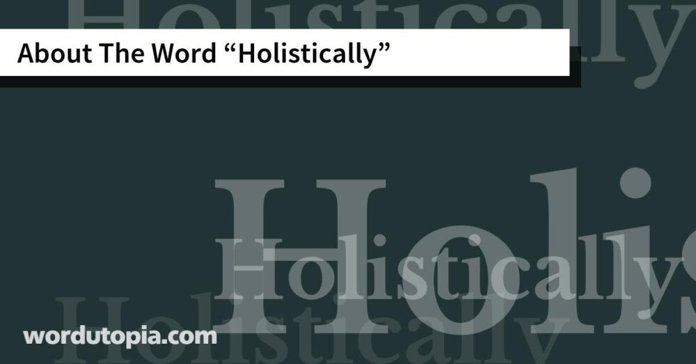 About The Word Holistically