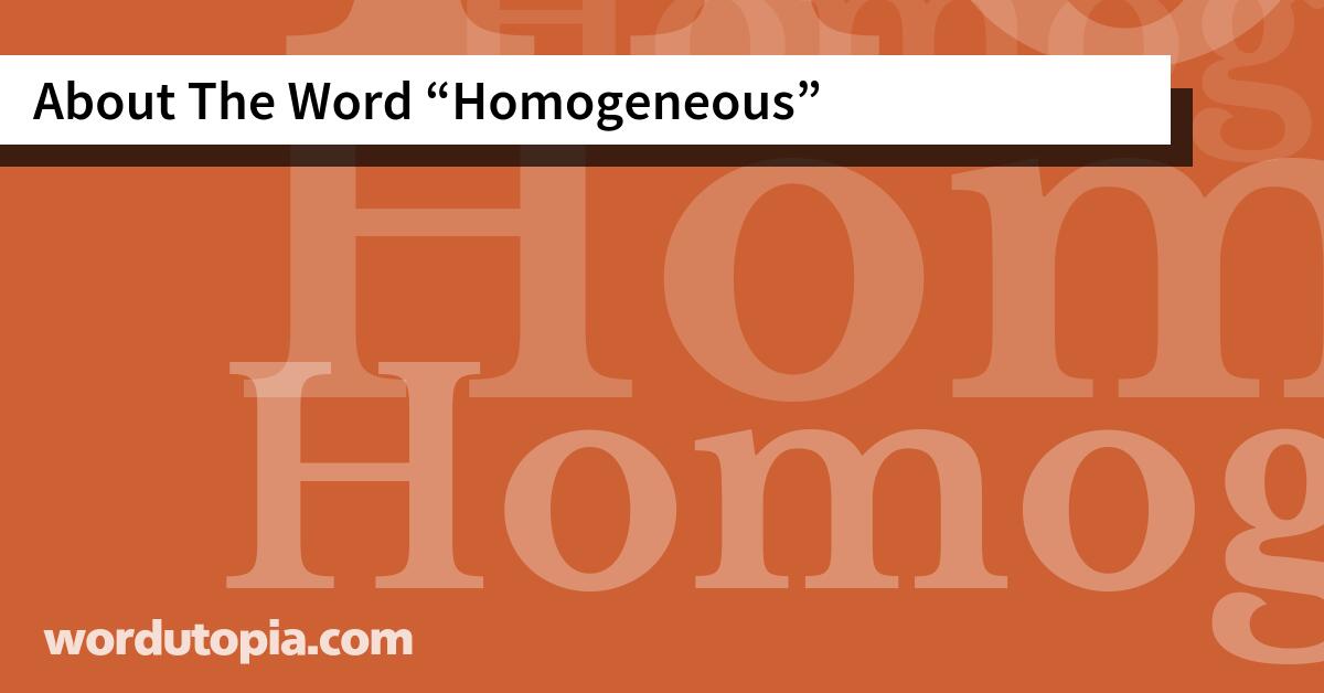 About The Word Homogeneous