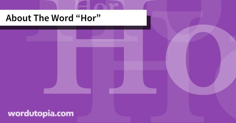 About The Word Hor