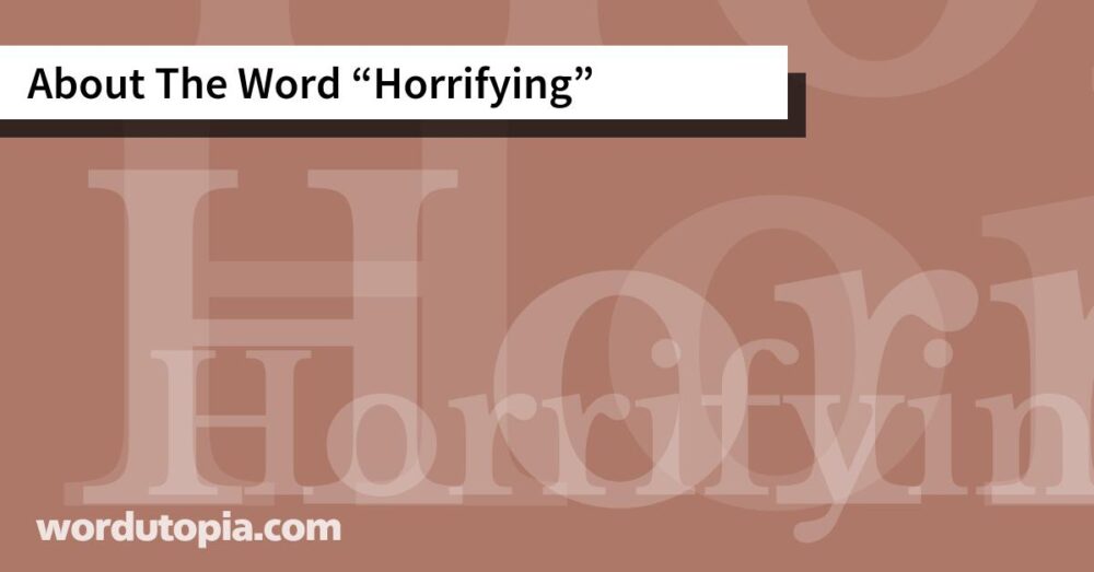 About The Word Horrifying