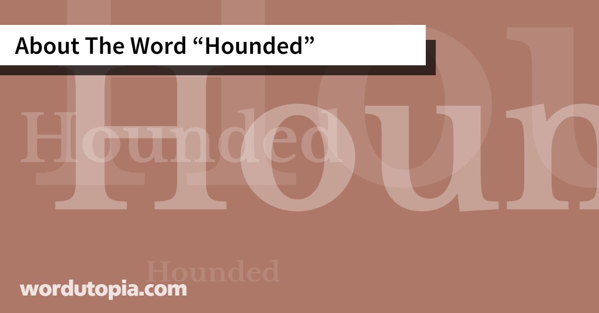 About The Word Hounded